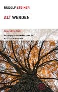 Cover-Bild zum Titel 'Alt werden' von 'Rudolf Steiner'