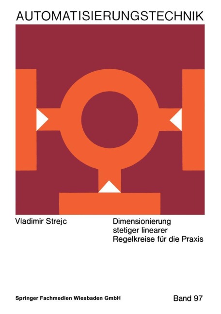 Dimensionierung stetiger linearer Regelkreise für die Praxis - Vladimír Strejc