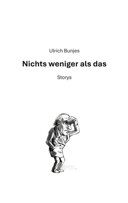 Nichts weniger als das - Ulrich Bunjes