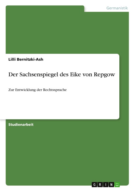Der Sachsenspiegel des Eike von Repgow - Lilli Bernitzki-Ash