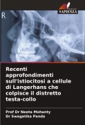 Cover-Bild zum Titel 'Recenti approfondimenti sull'istiocitosi a cellule di Langerhans che colpisce il distretto testa-collo' von 'Neeta Mohanty, Swagatika Panda'