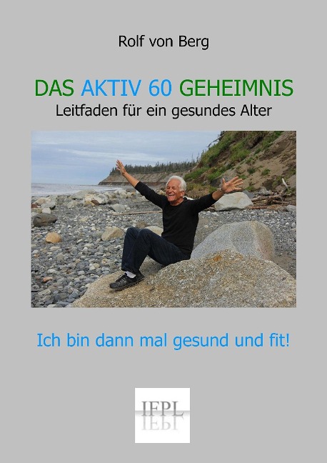 Das Aktiv 60 Geheimnis - Rolf von Berg
