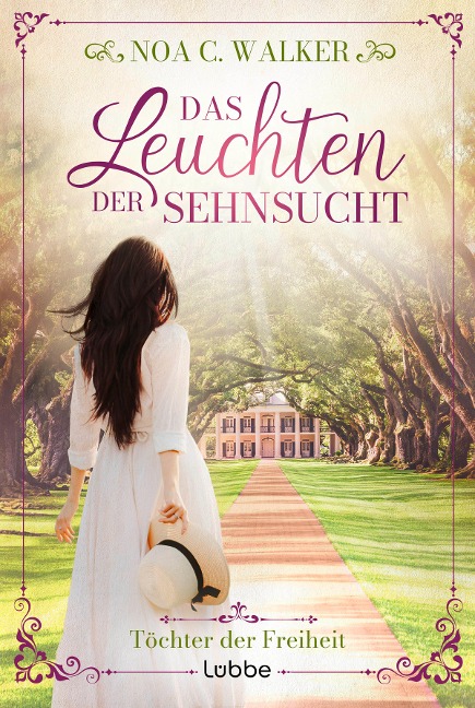 Das Leuchten der Sehnsucht - Töchter der Freiheit - Noa C. Walker