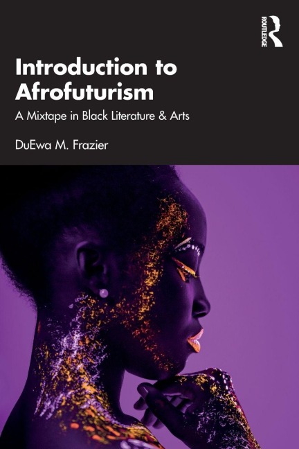 Introduction to Afrofuturism - DuEwa M. Frazier