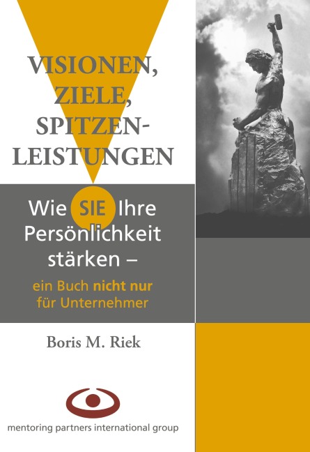 Visionen, Ziele, Spitzenleistungen! - Boris M. Riek