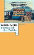 Cover-Bild zum Titel 'Palermo ist eine Zwiebel' von 'Roberto Alajmo'
