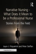 Cover-Bild zum Titel 'Narrative Nursing - What Does it Mean to be a Professional Nurse' von 'Joyce J. Fitzpatrick, Peter Stoffan'
