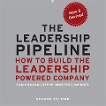 The Leadership Pipeline Lib/E: How to Build the Leadership Powered Company - Ram Charan, Stephen Drotter, James Noel