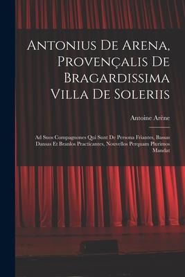 Antonius De Arena, Provençalis De Bragardissima Villa De Soleriis - Antoine Arène