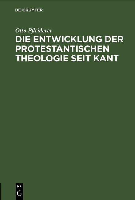 Die Entwicklung der protestantischen Theologie seit Kant - Otto Pfleiderer