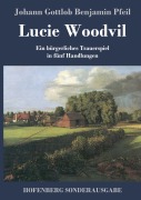 Cover-Bild zum Titel 'Lucie Woodvil' von 'Johann Gottlob Benjamin Pfeil'