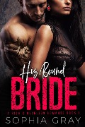 Cover-Bild zum Titel 'His Bound Bride (A Rich & Reckless Romance, #1)' von 'Sophia Gray'