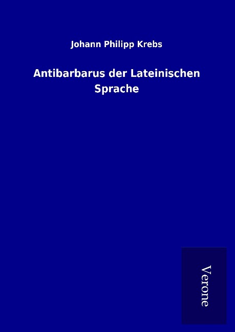 Antibarbarus der Lateinischen Sprache - Johann Philipp Krebs