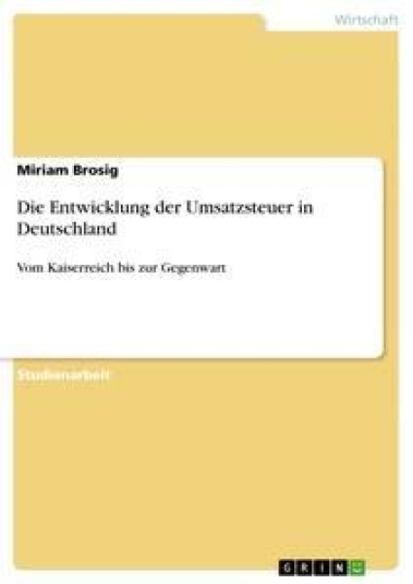 Die Entwicklung der Umsatzsteuer in Deutschland - Miriam Brosig