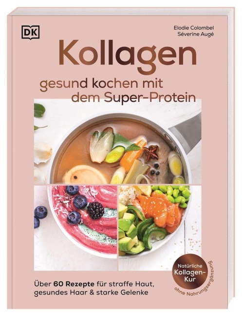 Kollagen: gesund kochen mit dem Super-Protein - Elodie Colombel, Séverine Augé