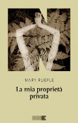 Cover-Bild zum Titel 'La mia proprietà privata' von 'Mary Ruefle'