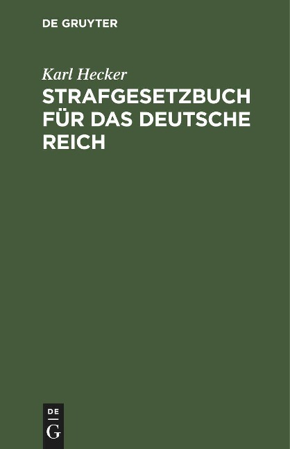 Strafgesetzbuch für das Deutsche Reich - Karl Hecker