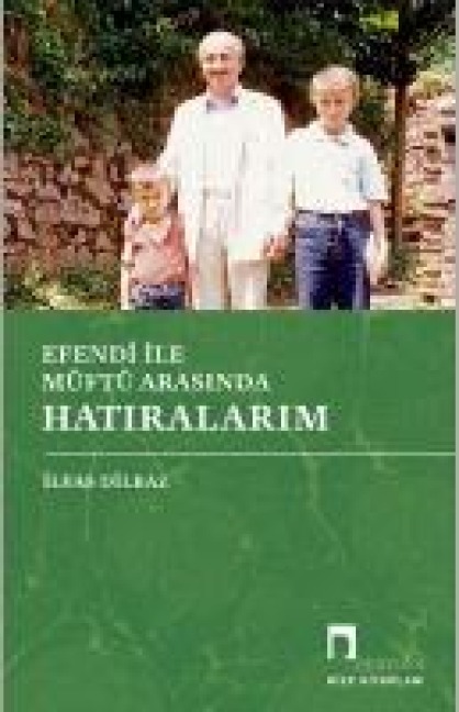 Efendi Ile Müftü Arasinda Hatiralarim - Ilyas Dilbaz