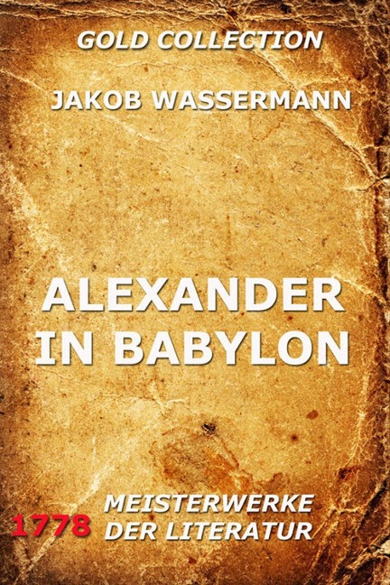 Alexander in Babylon - Jakob Wassermann