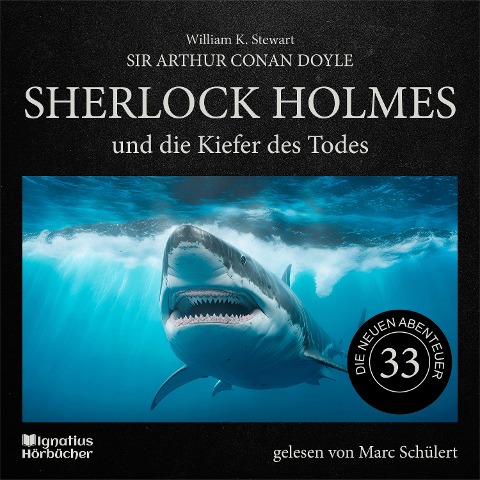 Sherlock Holmes und die Kiefer des Todes (Die neuen Abenteuer, Folge 33) - Arthur Conan Doyle, William K. Stewart