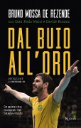 Cover-Bild zum Titel 'Dal buio all'oro. Con passione e forza ho schiacciato i miei fantasmi e vinto tutto' von 'Bruno Mossa de Rezende'