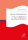 Gender Mainstreaming: Konzepte zur Gleichstellung von Frauen und Männern auf dem deutschen Arbeitsmarkt - Julia Kaschner