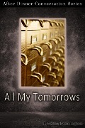 Cover-Bild zum Titel 'All My Tomorrows (After Dinner Conversation, #47)' von 'J. Grace Pennington'