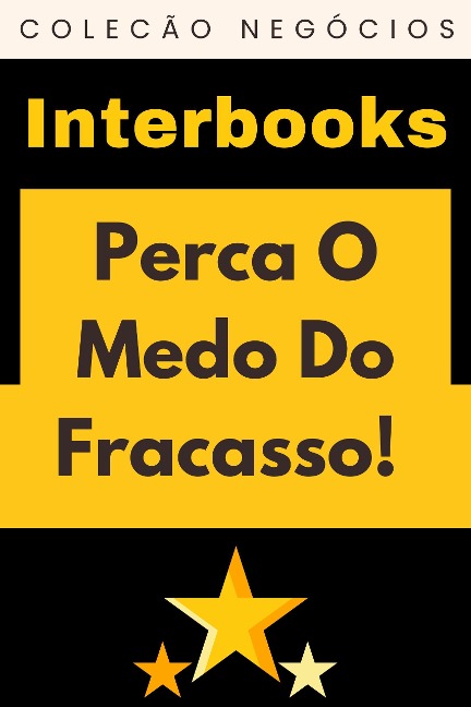 Perca O Medo Do Fracasso! (Coleção Negócios, #16) - Interbooks