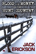 Blood and Money in the Hunt Country - Jack Erickson