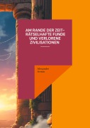 Am Rande der Zeit - Rätselhafte Funde und verlorene Zivilisationen - Alexander Armin