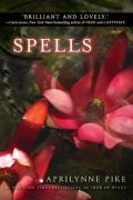 Cover-Bild zum Titel 'Spells' von 'Aprilynne Pike'