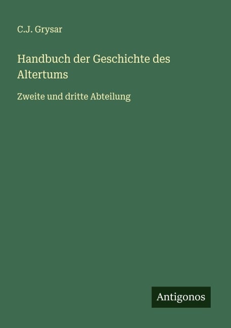 Handbuch der Geschichte des Altertums - C. J. Grysar