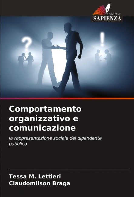 Comportamento organizzativo e comunicazione - Tessa M. Lettieri, Claudomilson Braga
