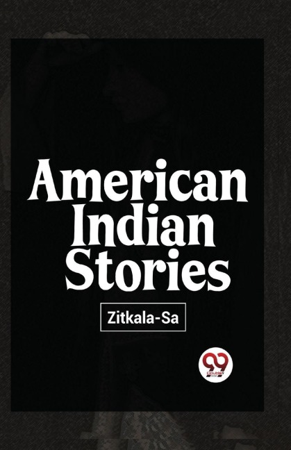 American Indian Stories - Sa-Zitkala