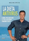 Cover-Bild zum Titel 'La dieta antivirus. Come potenziare il tuo sistema immunitario' von 'Massimo Spattini'
