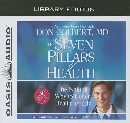 The Seven Pillars of Health (Library Edition): The Natural Way to Better Health for Life - Don Colbert