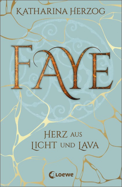 Faye - Herz aus Licht und Lava - Katharina Herzog