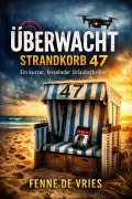 Cover-Bild zum Titel 'Überwacht  Strandkorb 47' von 'Fenne de Vries'