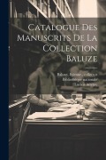 Cover-Bild zum Titel 'Catalogue des manuscrits de la Collection Baluze' von 'Etienne Baluze, Lucien Auvray'