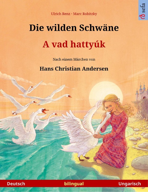 Die wilden Schwäne - A vad hattyúk (Deutsch - Ungarisch) - Ulrich Renz