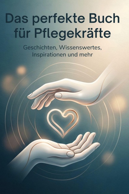 Das perfekte Buch für Pflegekräfte - Isabella Lehmann