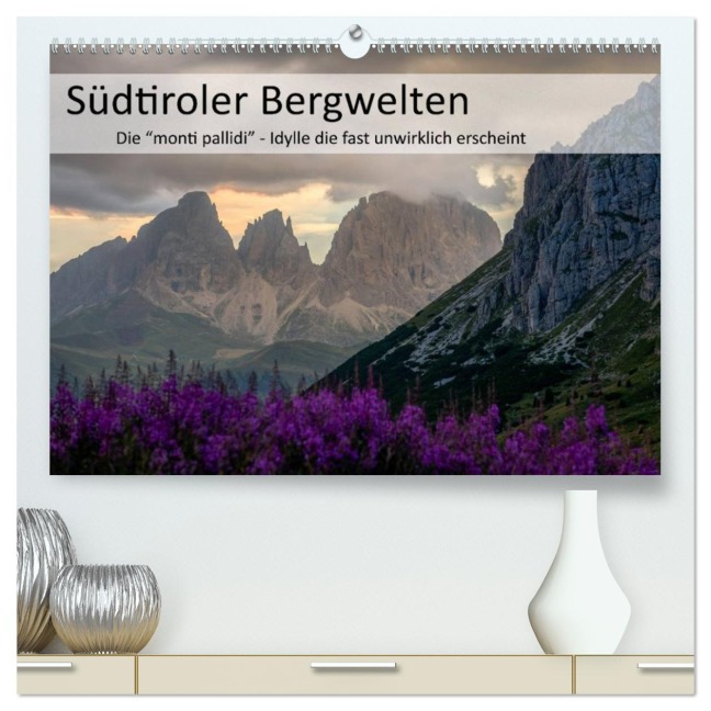 Südtiroler Bergwelten - Die monti pallidi, Idylle die fast unwirklich erscheint (hochwertiger Premium Wandkalender 2026 DIN A2 quer), Kunstdruck in Hochglanz - Götz Weber