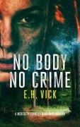 Cover-Bild zum Titel 'No Body No Crime' von 'E H Vick'