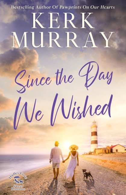 Since the Day We Wished (Hadley Cove Sweet Romance, #4) - Kerk Murray