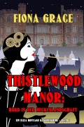 Cover-Bild zum Titel 'Thistlewood Manor: Mord in der Heckenlandschaft (Ein Eliza Montagu Kuschelkrimi - Band 1)' von 'Fiona Grace'