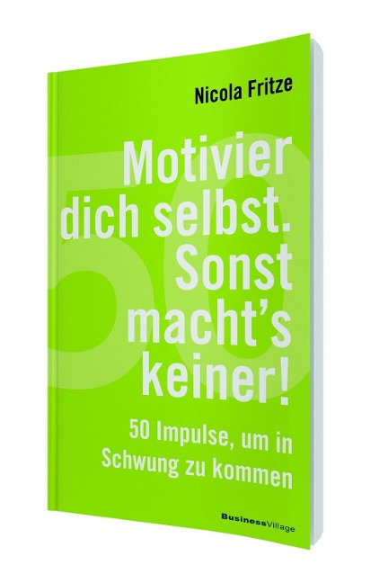 Motivier dich selbst. Sonst macht's keiner! - Nicola Fritze
