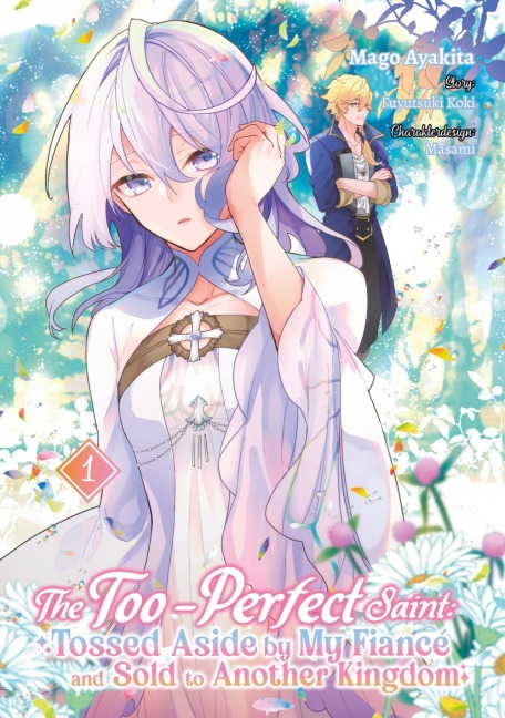 The Too-Perfect Saint: Tossed Aside by My Fiancé and Sold to Another Kingdom (Manga), Band 01 (deutsche Ausgabe) - Fuyutsuki Koki