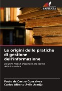 Cover-Bild zum Titel 'Le origini delle pratiche di gestione dell'informazione' von 'Paulo de Castro Gonçalves, Carlos Alberto Ávila Araújo'
