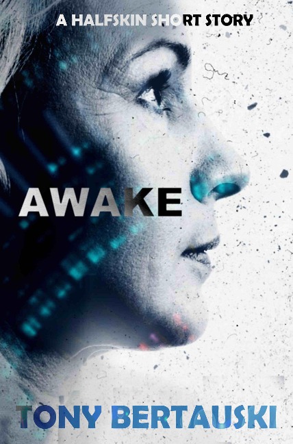 Awake (A Halfskin Short Story) - Tony Bertauski