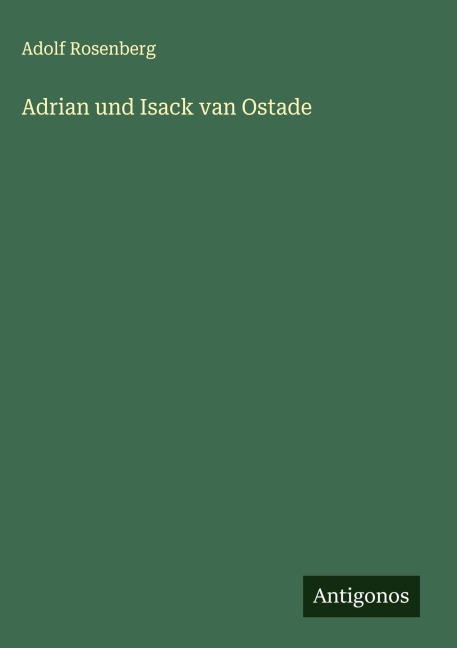 Adrian und Isack van Ostade - Adolf Rosenberg